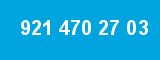 921 470 27 03 921 470 27 03